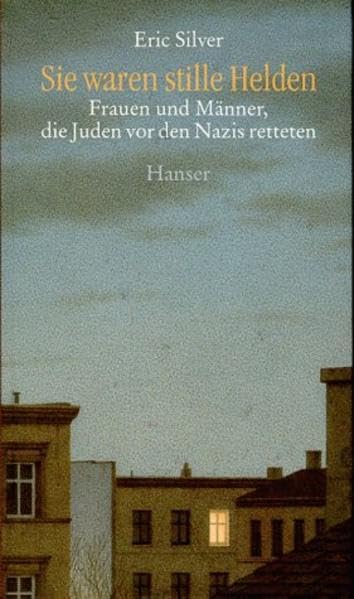 Sie waren stille Helden: Frauen und Männer, die Juden vor den Nazis retteten Politics & Society