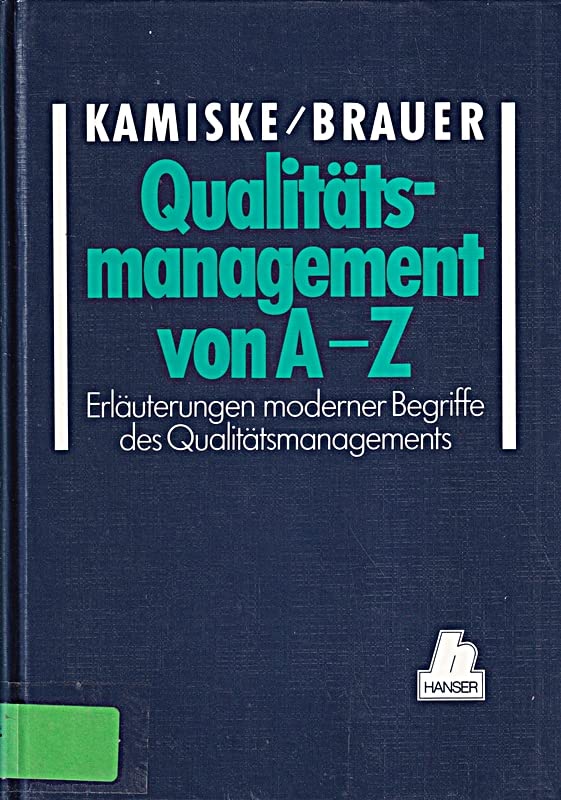 Qualitätsmanagement von A bis Z: Erläterung moderner Begriffe des Qualitätsmanagements Business, Finance & Career