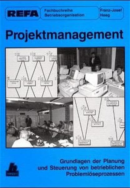 Projektmanagement: Grundlagen der Planung und Steuerung von betrieblichen Problemlöseprozessen Books