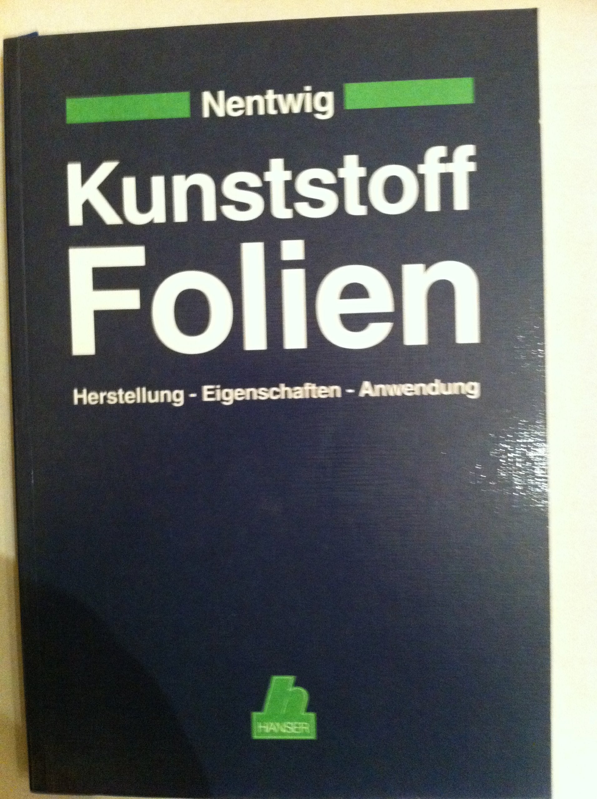 Kunststoff-Folien: Herstellung - Eigenschaften - Anwendung Art & Literature