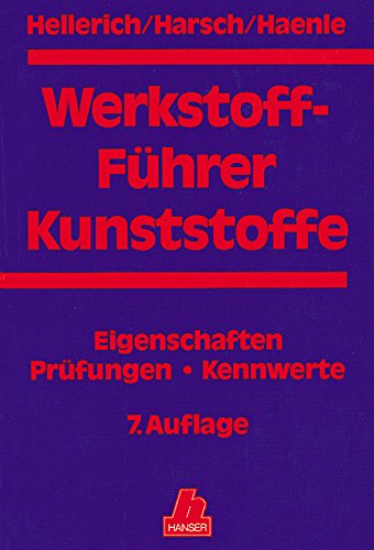 Werkstoff-Führer Kunststoffe: Eigenschaften - Prüfungen - Kennwerte 7. Auflage Business & Technology