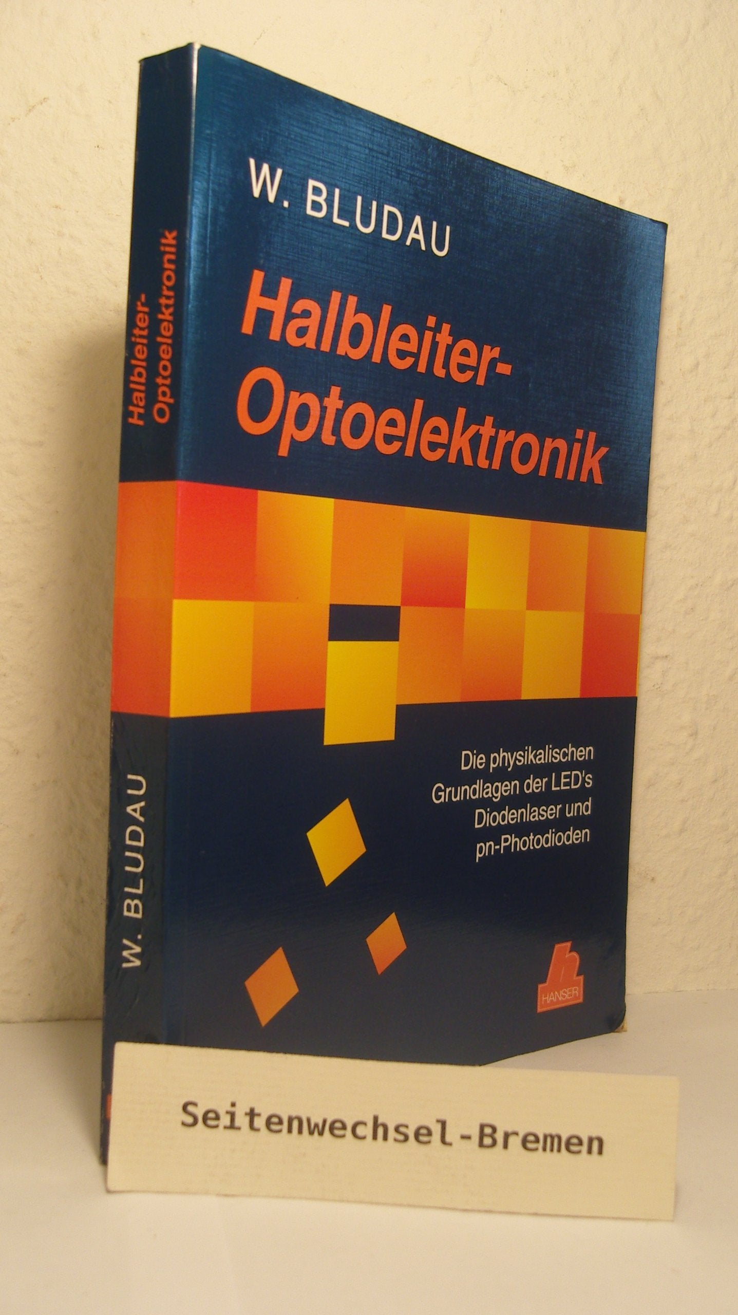 Halbleiter-Optoelektronik: Die physikalischen Grundlagen der LED's, Diodenlaser und pn-Photodioden Business & Technology