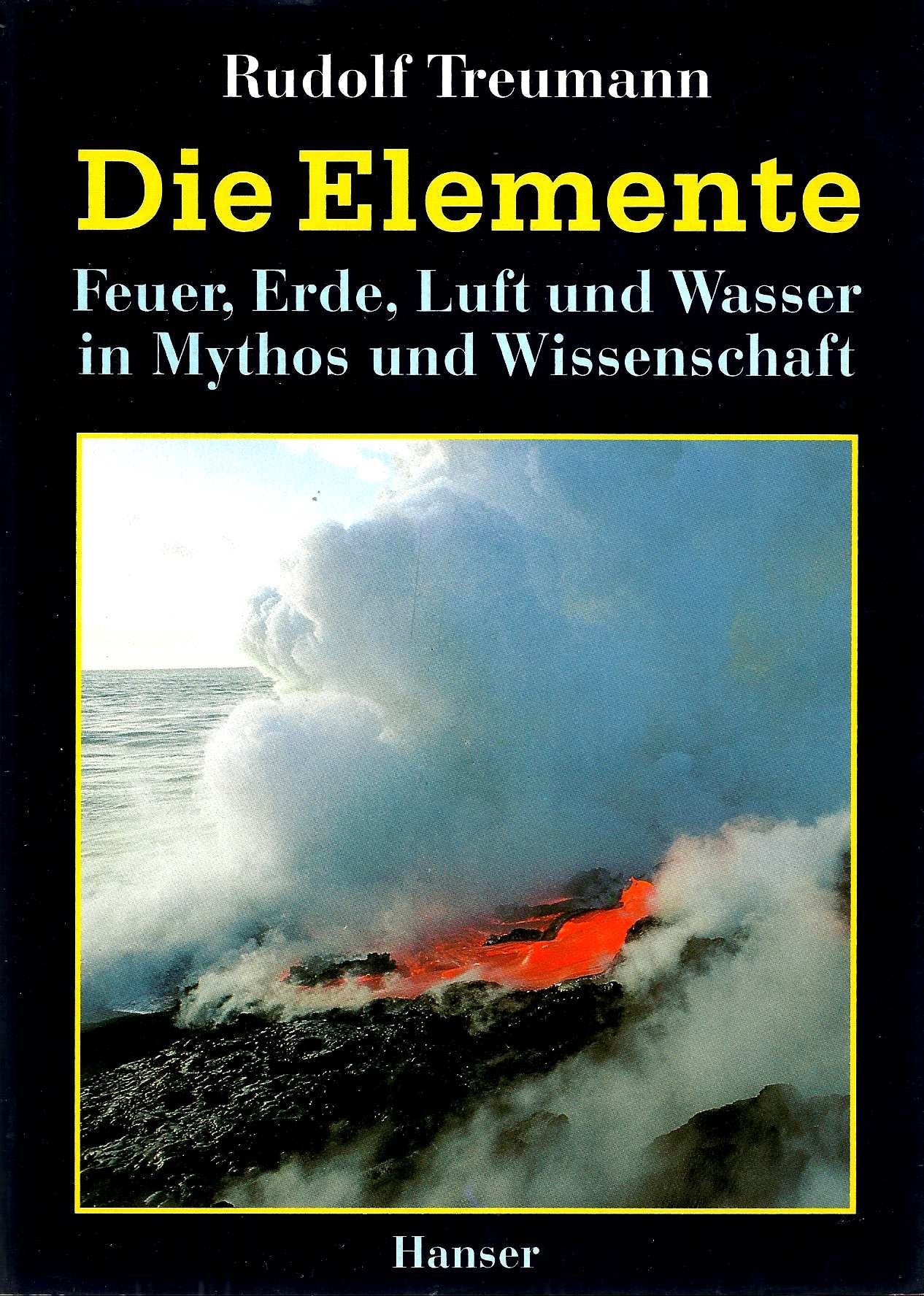 Die Elemente: Feuer, Erde, Luft und Wasser in Mythos und Wissenschaft Business & Technology