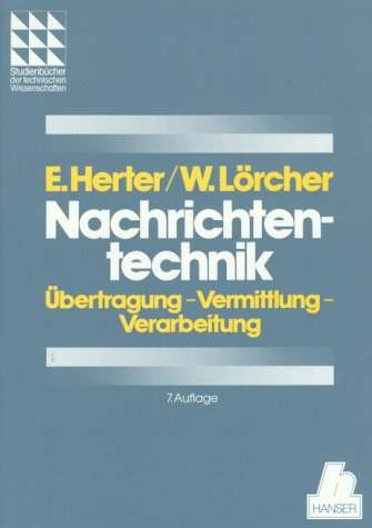 Nachrichtentechnik: Übertragung, Vermittlung und Verarbeitung 7. Auflage (Studienbücher der technischen Wissenschaften) Business & Technology