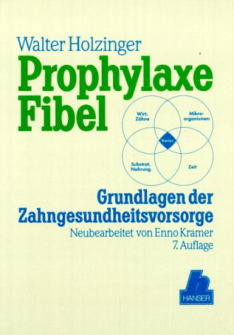 Prophylaxefibel: Grundlagen der Zahngesundheitsfürsorge Medicine