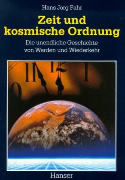 Zeit und kosmische Ordnung: Die unendliche Geschichte von Werden und Wiederkehr Leisure, Home & Garden