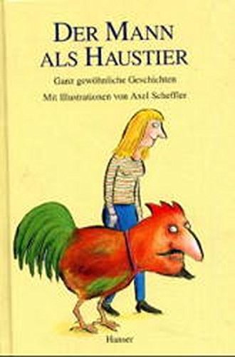 Der Mann als Haustier: Anweisungen für fortschrittliche und artgerechte Haltung gewöhnlicher und ungewöhnlicher Hausgenossen Contemporary literature Books
