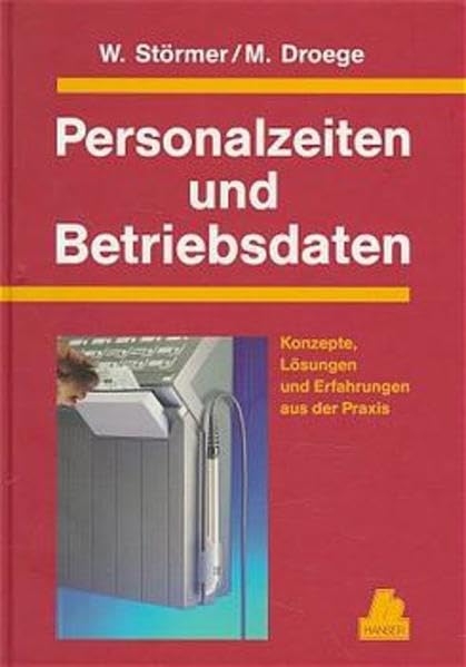 Personalzeiten und Betriebsdaten: Konzepte, Lösungen und Erfahrungen aus der Praxis Business, Finance & Career