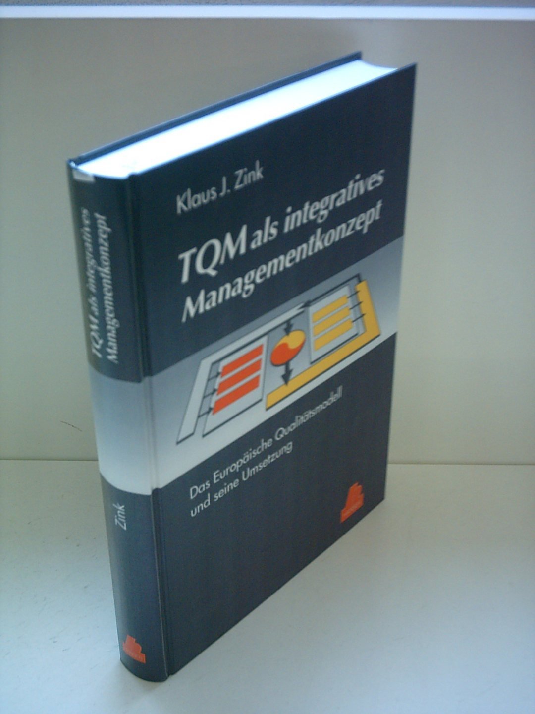 TQM als integratives Managementkonzept: Das Europäische Qualitätsmodell und seine Umsetzung Books
