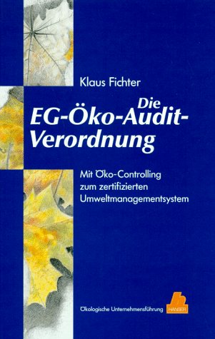 Die EG-Öko-Audit-Verordnung: Mit Öko-Controlling zum zertifizierten Umweltmanagementsystem (Ökologische Unternehmensführung) Business, Finance & Career