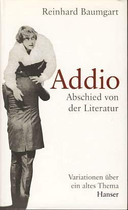 Addio - Abschied von der Literatur: Variationen über ein altes Thema Essays & Short Stories