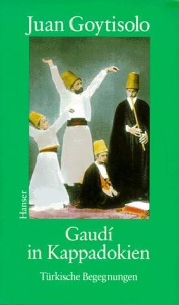 Gaudí in Kappadokien: Türkische Begegnungen. Erzählungen Travel