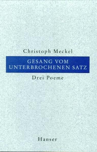 Gesang vom unterbrochenen Satz: Drei Poeme Poetry