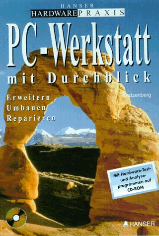 PC-Werkstatt mit Durchblick: Erweitern - Umbauen - Reparieren Books
