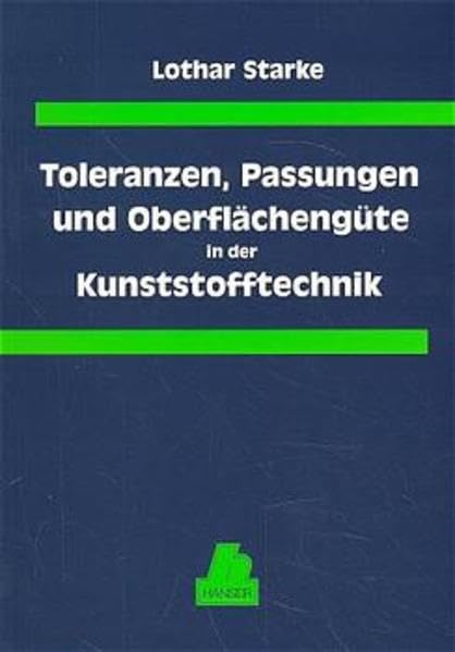 Toleranzen, Passungen und Oberflächengüten in der Kunststofftechnik Professional & Reference Books