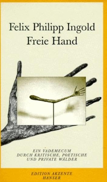 Freie Hand: Ein Vademecum durch kritische, poetische und private Wälder Essays & Short Stories