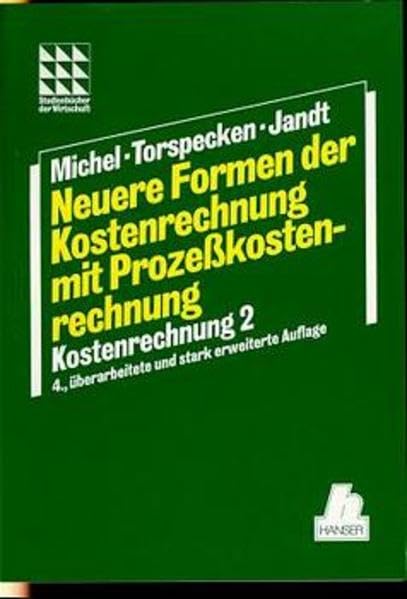 Neuere Formen der Kostenrechnung, mit Prozeßkostenrechnung: Kostenrechnung II, 4., überarbeitete und stark erweiterte Auflage Business, Finance & Career