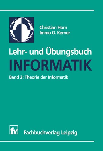 Lehr- und Übungsbuch Informatik, Bd.2, Theorie der Informatik: Band 2: Theorie der Informatik Computer Science