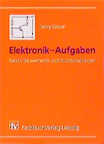 Elektronik-Aufgaben, 3 Bde., Bd.1, Bauelemente und Grundschaltungen: Band I: Bauelemente und Grundschaltungen Study Guides