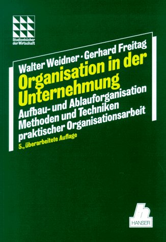Organisation in der Unternehmung: Aufbau- und Ablauforganisation Methoden und Techniken praktischer Organisationsarbeit (Studienbücher der Wirtschaft) Business, Finance & Career