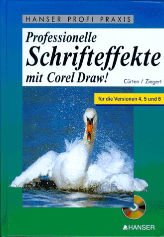 Professionelle Schrifteffekte mit Corel Draw!: für die Versionen 4, 5 und 6: Für die Versionen 4, 5 u. 6 (Hanser Profi Praxis) Computer Science