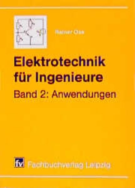 Elektrotechnik für Ingenieure, 2 Bde., Bd.2, Anwendungen: Band 2: Anwendungen Business & Technology