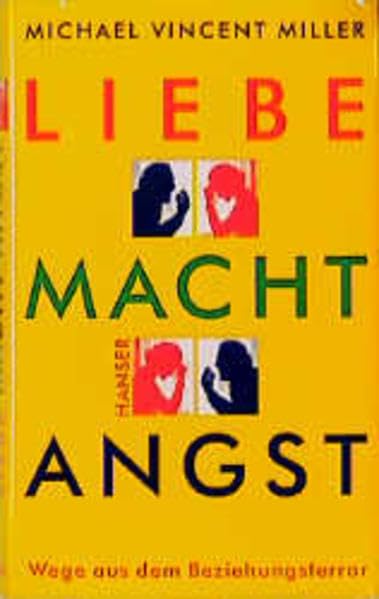 Liebe macht Angst: Wege aus dem Beziehungsterror Lifestyle