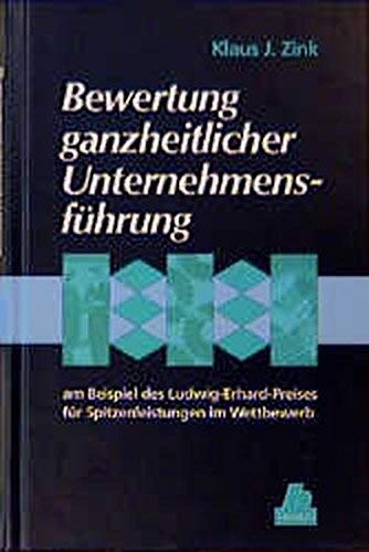 Bewertung ganzheitlicher Unternehmensführung: am Beispiel des Ludwig-Erhard-Preises für Spitzenleistungen im Wettbewerb Business, Finance & Career