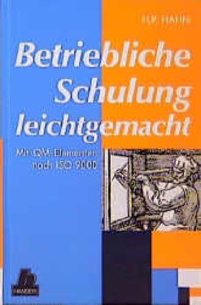 Betriebliche Schulung leichtgemacht: Mit QM-Elementen nach ISO 9000 Business, Finance & Career