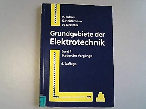 Grundgebiete der Elektrotechnik, Bd.1, Stationäre Vorgänge: Band 1: Stationäre Vorgänge Business & Technology