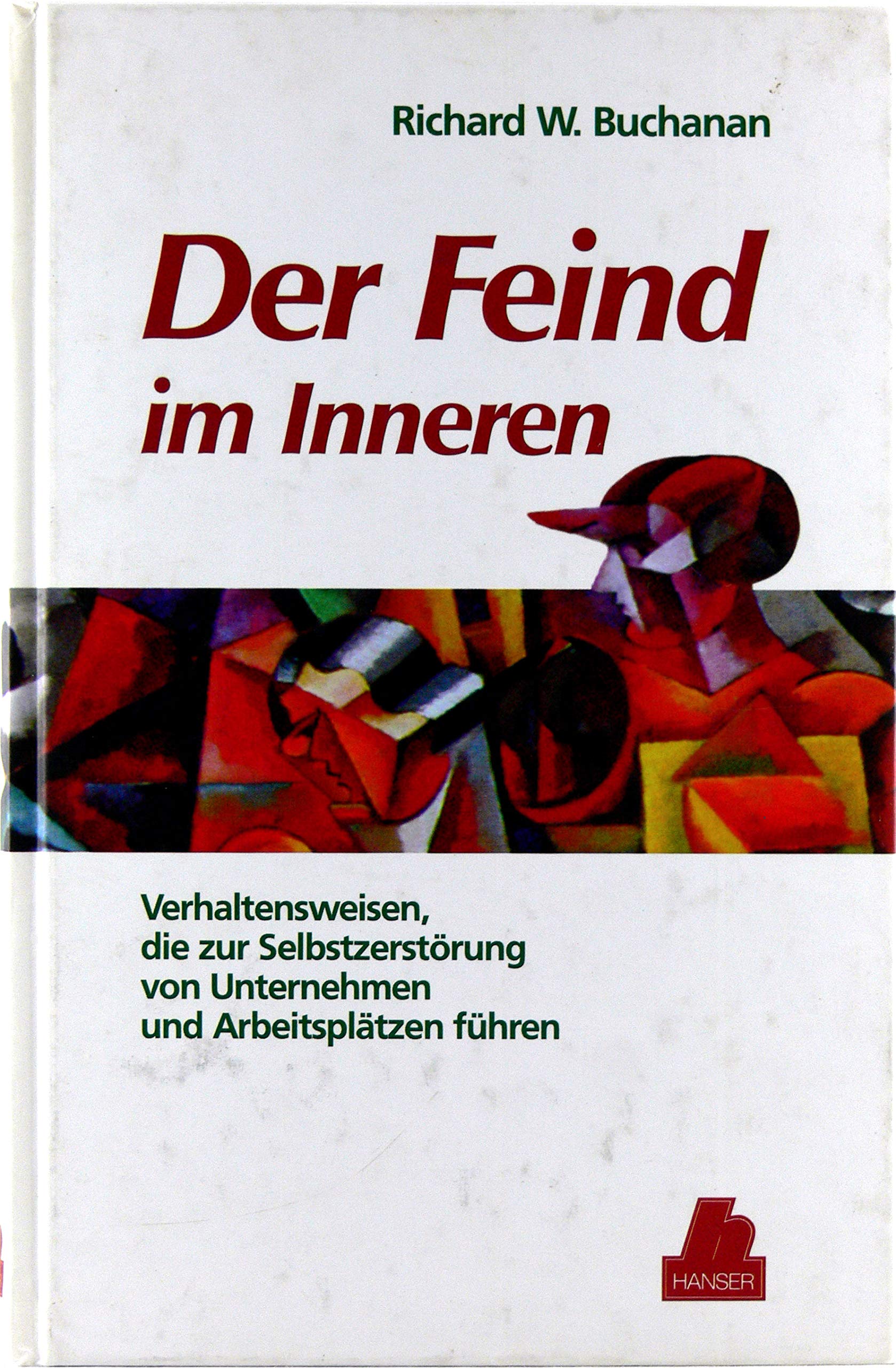 Der Feind im Innern: Verhaltensweisen, die zur Selbstzerstörung von Unternehmen und Arbeitsplätzen führen Business, Finance & Career