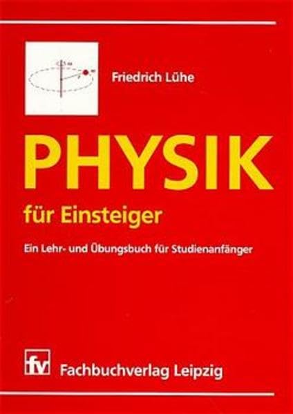 Physik für Einsteiger: Ein Lehr- und Übungsbuch für Studienanfänger Natural Sciences