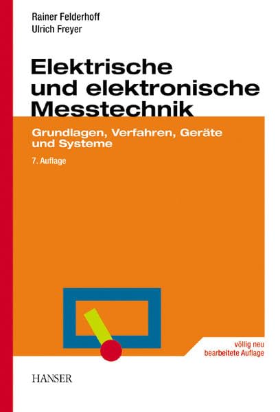 Elektrische und elektronische Messtechnik: Grundlagen, Verfahren, Geräte und Systeme Business & Technology