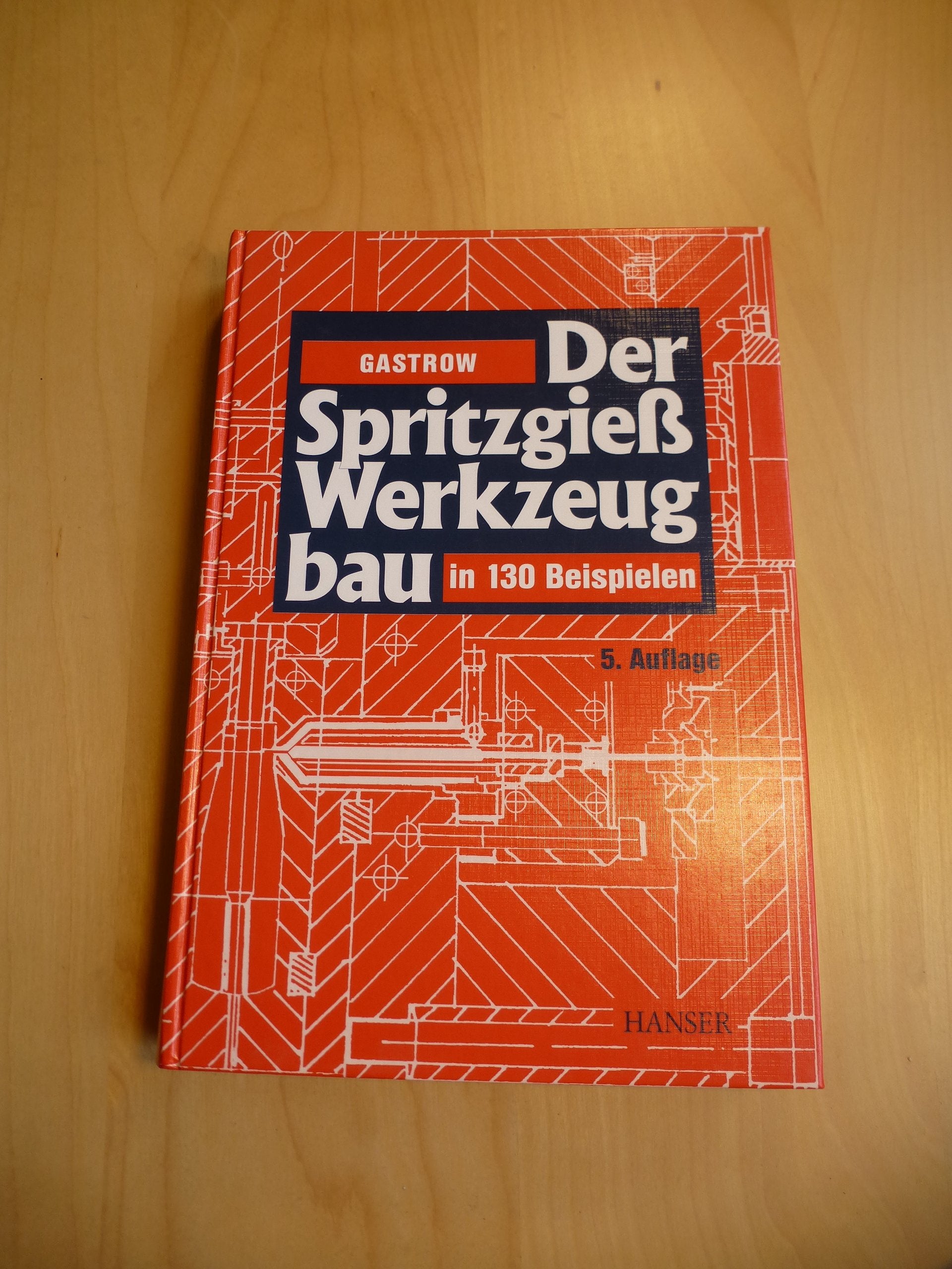 Der Spritzgießwerkzeugbau: in 130 Beispielen Business & Technology