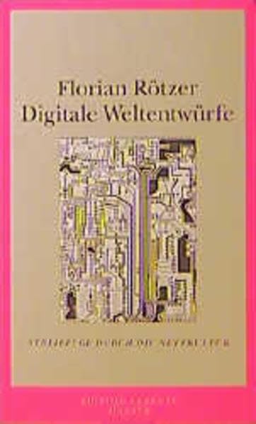 Digitale Weltentwürfe: Streifzüge durch die Netzkultur Law