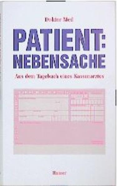 Patient: Nebensache: Aus dem Tagebuch eines Kassenarztes Memories