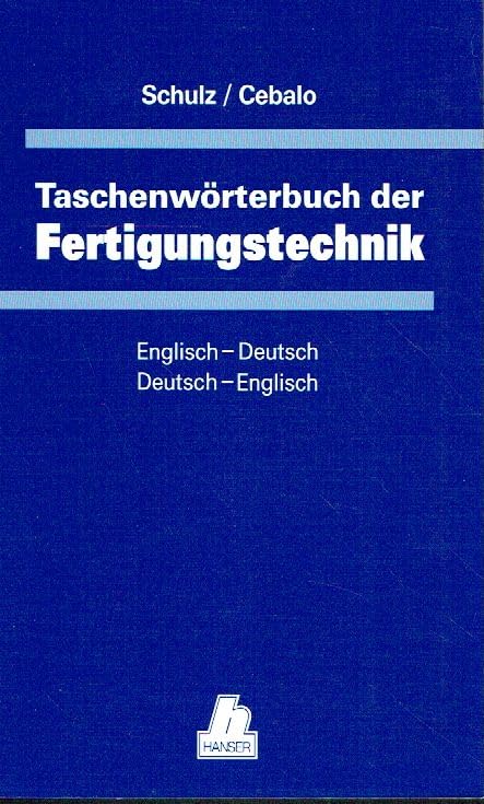 Taschenwörterbuch der Fertigungstechnik: Englisch-Deutsch/Deutsch-Englisch Business & Technology