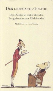 Der unbegabte Goethe. Der Dichter in miÃŸwollenden Zeugnissen seiner Mitlebenden. Books