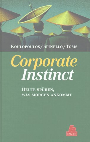 Corporate Instinct: Heute spüren, was morgen ankommt Books