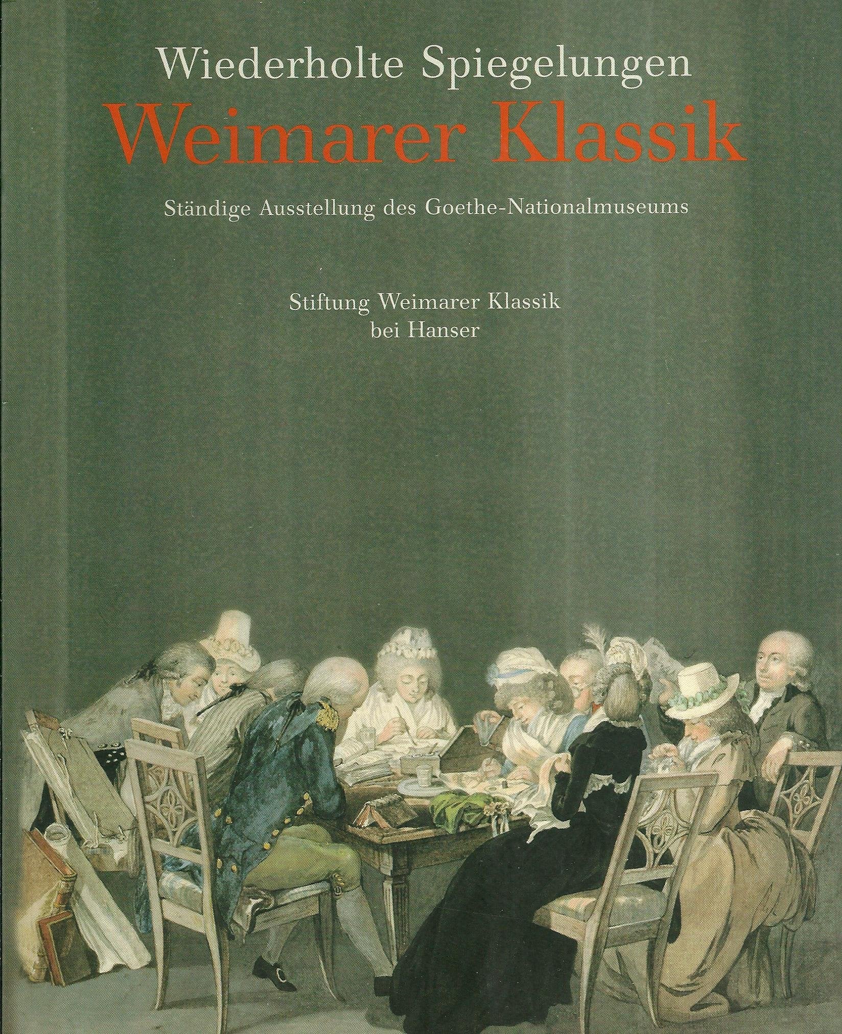Weimarer Klassik: Wiederholte Spiegelungen 1759 - 1832 - Ständige Ausstellung des Goethe-Nationalmuseums (2 Bände) Books