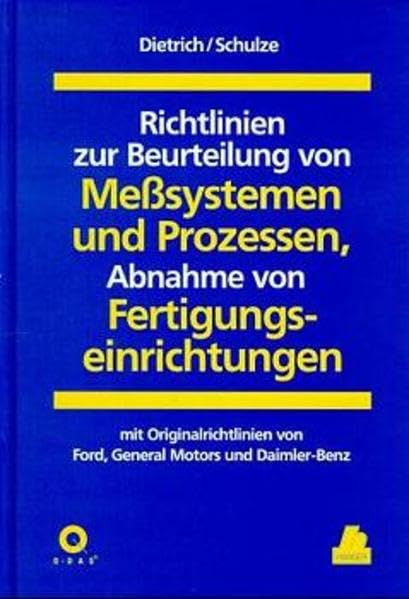 Richtlinien zur Beurteilung von Meßsystemen und Prozessen, Abnahme von Fertigungseinrichtungen = Guidelines for the Evaluation of Measurement Systems ... from Ford, General Motors and Daimler-Benz Law