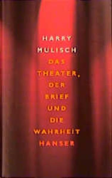 Das Theater, der Brief und die Wahrheit Essays & Short Stories