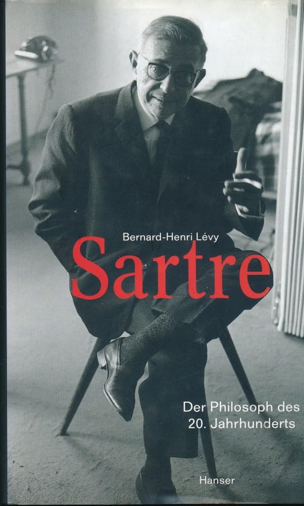 Sartre: Der Philosoph des 20. Jahrhunderts Philosophy