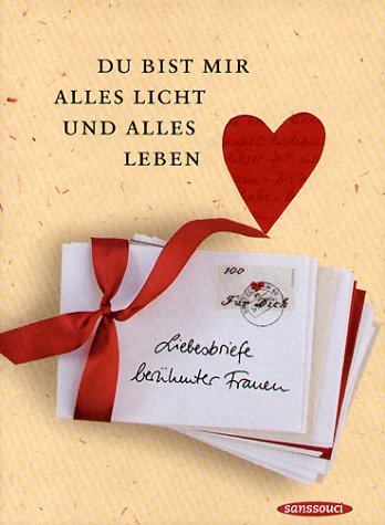 Du bist mir alles Licht und alles Leben: Liebesbriefe berühmter Frauen Living & Furnishing