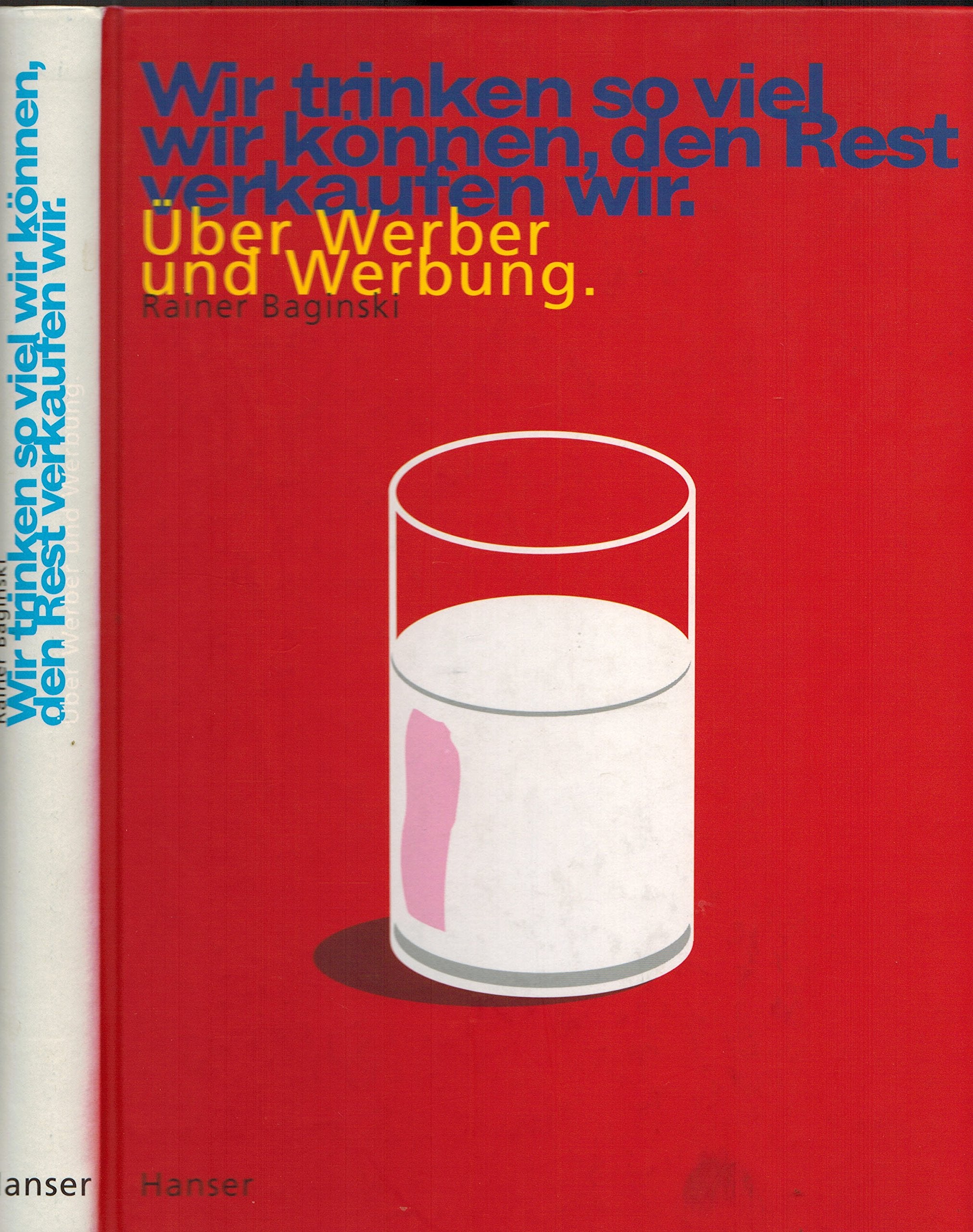 Wir trinken so viel wir können, den Rest verkaufen wir, Über Werber und Werbung, Mit Abb. und 1 CD, Politics & Society
