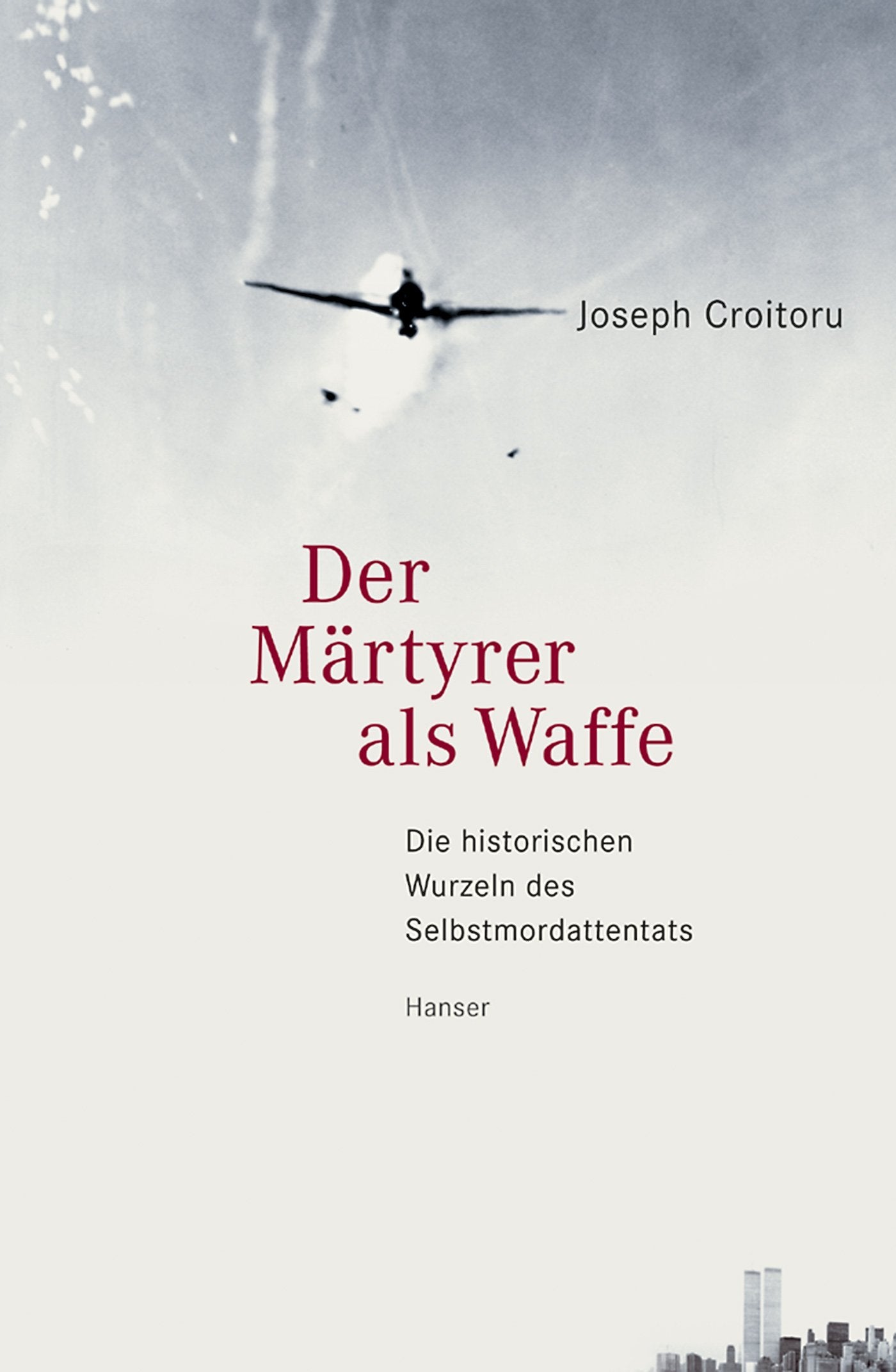 Der Märtyrer als Waffe: Die historischen Wurzeln des Selbstmordattentats Politics & History