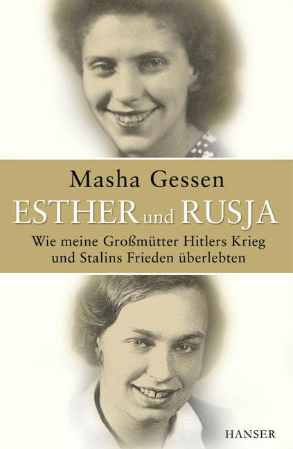 Esther und Rusja: Wie meine Großmütter Hitlers Krieg und Stalins Frieden überlebten Personalities