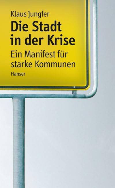 Die Stadt in der Krise: Ein Manifest für starke Kommunen Politics & History