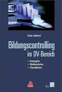 Bildungscontrolling im DV-Bereich: Konzepte - Meilensteine - Checklisten Business, Finance & Career