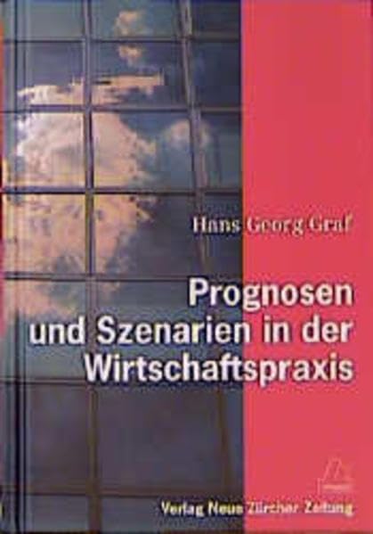Prognosen und Szenarien in der Wirtschaftspraxis Business & Technology